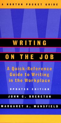 Writing on the Job: A Norton Pocket Guide - Brereton, John, and Mansfield, Margaret A