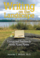 Writing on the Landscape: Essays and Practices to Write, Roam, Renew