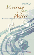 Writing on Water: Spontaneous Utterances, Insights and Drawings