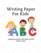 Writing Paper For Kids: Kindergarten Writing Paper For ABC Kids with Dotted Lined - 120 pages 8.5x11 Journal Paper