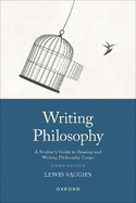Writing Philosophy: A Student's Guide to Reading and Writing Philosophy Essays