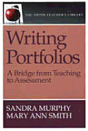 Writing Portfolios: A Bridge from Teaching to Assessment (the Pippin Teacher's Library): A Bridge from Teaching to Assessment