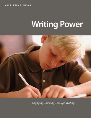 Writing Power: Teaching Writing Strategies That Engage Thinking - Gear, Adrienne