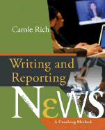 Writing & Reporting News: A Coaching Method - Rich, Carole, and Harper, Chris