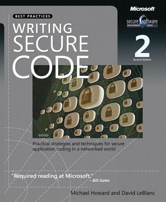 Writing Secure Code: Practical Strategies and Proven Techniques for Building Secure Applications in a Networked World - Howard, Michael, and LeBlanc, David E