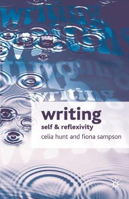 Writing: Self and Reflexivity - Hunt, Celia, and Fiona, Sampson