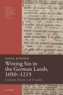 Writing Sin in the German Lands, 1050-1215: Confession, Penance, and Textuality