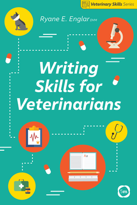 Writing Skills for Veterinarians - Englar, Ryane E.