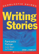 Writing Stories: Fantastic Fiction from Start to Finish