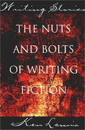 Writing Stories: The Nuts and Bolts of Writing Fiction - Lewis, Ken