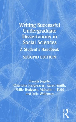 Writing Successful Undergraduate Dissertations in Social Sciences: A Student's Handbook - Jegede, Francis, and Hargreaves, Charlotte, and Smith, Karen