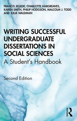 Writing Successful Undergraduate Dissertations in Social Sciences: A Student's Handbook - Jegede, Francis, and Hargreaves, Charlotte, and Smith, Karen