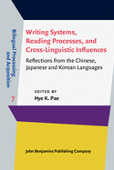 Writing Systems, Reading Processes, and Cross-Linguistic Influences: Reflections from the Chinese, Japanese and Korean Languages