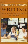 Writing: Teachers and Children at Work