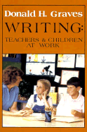 Writing: Teachers & Children at Work - Graves, Donald H