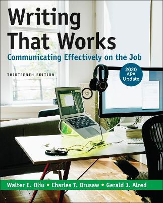 Writing That Works: Communicating Effectively on the Job with 2020 APA Update - Oliu, Walter E, and Brusaw, Charles T, and Alred, Gerald J