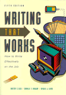 Writing That Works: Effective Communication in Business - Alred, Gerald J, and Oliu, Walter E, Professor, and Brusaw, Charles T, Professor