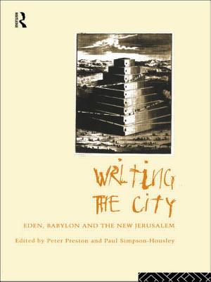 Writing the City: Eden, Babylon and the New Jerusalem - Preston, Peter, and Simpson-Housley, Paul