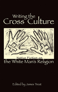 Writing the Cross Culture: Native Fiction on the White Man's Religion