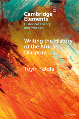 Writing the History of the African Diaspora - Falola, Toyin