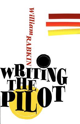 Writing the Pilot - Rabkin, William