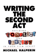 Writing the Second ACT: Building Conflict and Tension in Your Film Script