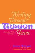 Writing Through the Tween Years: Supporting Writers, Grades 3-6