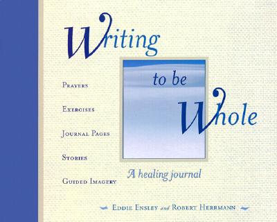 Writing to Be Whole: A Healing Journal - Ensley, Eddie, Deacon, PhD, and Herrmann, Robert L