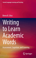 Writing to Learn Academic Words: Assessment, Cognition, and Learning