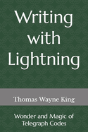 Writing with Lightning: Wonder and Magic of Telegraph Codes