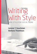 Writing with Style: APA Style for Social Work - Szuchman, Lenore T, and Thomlison, Barbara