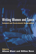 Writing Women and Space: Colonial and Postcolonial Geographies