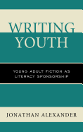 Writing Youth: Young Adult Fiction as Literacy Sponsorship