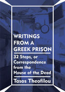 Writings from a Greek Prison: 32 Steps, or Correspondence from the House of the Dead