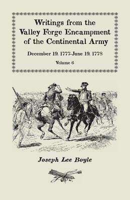 Writings from the Valley Forge Encampment of the Continental Army: December 19, 1777-June 19, 1778, Volume 6, A My Constitution Got Quite Shatter'da - Boyle, Joseph Lee