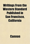 Writings from the Western Standard Published in San Francisco, California - Cannon