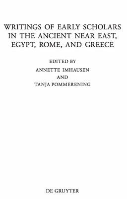 Writings of Early Scholars in the Ancient Near East, Egypt, Rome, and Greece: Translating Ancient Scientific Texts - Imhausen, Annette (Editor), and Pommerening, Tanja (Editor)