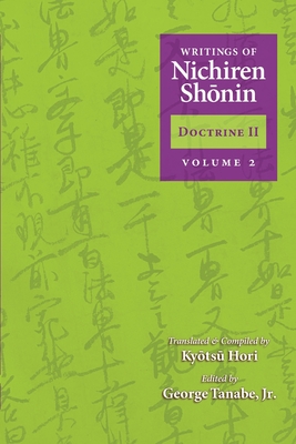 Writings of Nichiren Shonin Doctrine 2: Volume 2 - Hori, Kyotsu (Compiled by), and Tanabe, George (Editor), and Warner, Shinkyo (Editor)