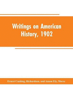 Writings on American history, 1902: an attempt at an exhaustive bibliography of books and articles on United States history published during the year 1902 and some memoranda on other portions of America