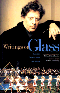Writings on Glass: Essays, Interviews, Criticism - Kostelanetz, Richard (Editor), and Flemming, Robert (Editor)