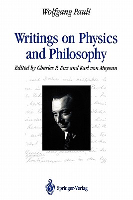Writings on Physics and Philosophy - Pauli, Wolfgang, and Enz, Charles P. (Editor), and Schlapp, R. (Translated by)