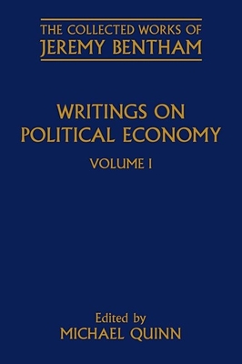Writings on Political Economy: Volume I - Bentham, Jeremy, and Quinn, Michael (Editor)