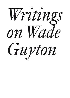 Writings on Wade Guyton - Baumann, Daniel, and Burton, Johanna, and Funcke, Bettina
