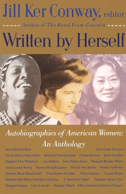 Written by Herself: Volume I: Autobiographies of American Women: An Anthology - Conway, Jill Ker