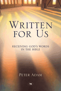Written for Us: Receiving God's Words in the Bible