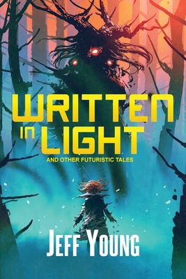 Written in Light: And Other Futuristic Tales - Young, Jeff