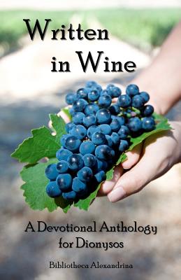 Written In Wine: A Devotional Anthology For Dionysos - Alexandrina, Bibliotheca
