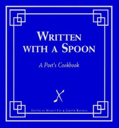 Written with a Spoon: A Poet's Cookbook