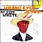 Wrong-Eyed Jesus! (The Mysterious Tale of How I Shouted)