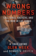 Wrong Numbers: Call Girls, Hackers, And The Mob In Las Vegas